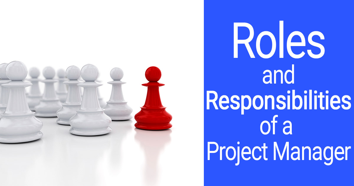 Project Manager Roles And Responsibilities (Complete List)